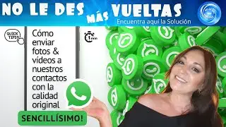 [PASO A PASO] WHATSAPP, cómo enviar fotos y vídeos con la calidad original!  MUY FÁCIL!