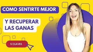 Cómo Sentirse Mejor Emocionalmente Y Recuperar Las Ganas 👉 5 CLAVES 👈