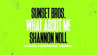 Sunset Bros & Shannon Noll - What About Me (Colin Hennerz Remix)