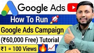 Google Ads Tutorial 2025 (Full Process) | Google Ads Youtube Video Campaign | How To Run Google Ads
