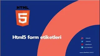 Html Dersleri 23. Html form etiketleri. Html5 Dersleri