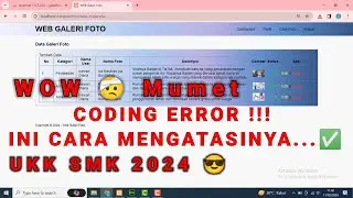 Mengatasi ERROR CODING Web Galeri Foto UKK SMK 2024