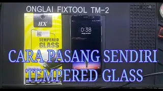 CARA PASANG SENDIRI TEMPERED GLASS