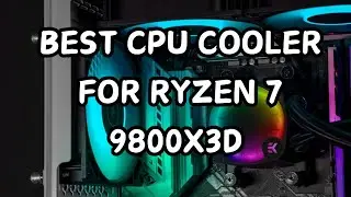4 Best CPU Coolers for Ryzen 7 9800X3D – Ultimate Cooling Solutions for Maximum Performance