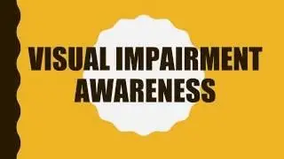 Visual Impairment Awareness