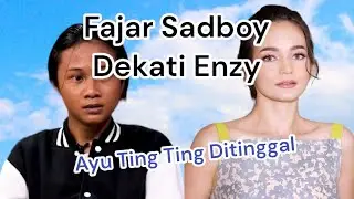FAJAR SADBOY SIAP LAMAR ENZY STORIA SETELAH DITOLAK AYU TING TING