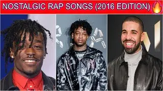NOSTALGIC RAP SONGS (2016 EDITION)