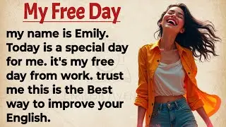My Free Day From Sunrise To Bedtime | Graded Reader Level 1 | English Listening & Speaking Skills