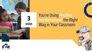 3 Signs You’re Using Positive Reinforcement the Right Way in Your Classroom