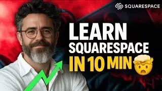 Squarespace Full Tutorial for Beginners: Website in 10 Minutes—Is It Worth It?