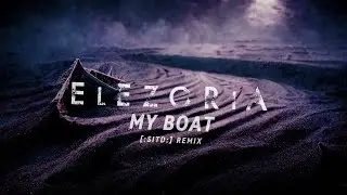 Elezoria - My Boat ([:SITD:] Remix) (LYRIC VIDEO)