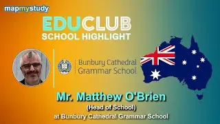 Bunbury Cathedral Grammar School, #australia  | In Conversation with Mr. Matthew O'Brien |MapMyStudy