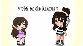 ♡︎ Olá eu do futuro ♡︎ • MeMe • Gacha Club