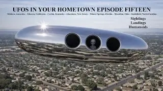 UFOS IN YOUR HOMETOWN EPISODE FIFTEEN