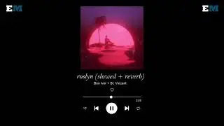 roslyn ~ bon iver & st. vincent // slowed + reverb // {1 hour}