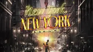 Kander & Ebb's New York, New York Teaser