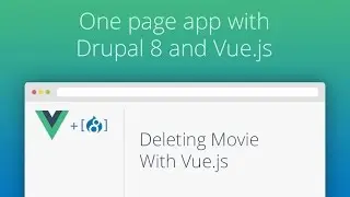 One Page App With Drupal 8 and Vue.js - Part 11 - Delete Movie With Vue.js