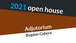 2021 open house - Adjutorium (Bogdan Cebere)