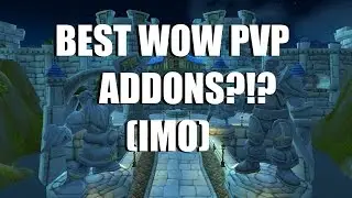 THE BEST WOW PVP ADDONS! - IMO [WoW Addons Guide PvP 6.2.4] [Warlords of Draenor]