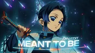Meant To Be - Shinobu [Edit/AMV] !