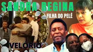 VELÓRIO DA FILHA DO PELÉ - VIDA E MORTE DE SANDRA REGINA
