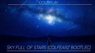 [Nightstyle] Coldplay - Sky Full Of Stars (ColFearz Bootleg)