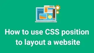 How to use CSS position to layout a website