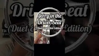 Jerry in the Driver Seat (Duet Extended Edition)