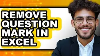 How to Remove Question Mark in Excel (easy Method)