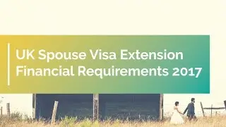UK Spouse Visa Extension Financial Requirements 2017