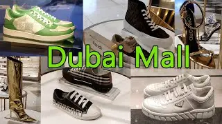 Dubai Mall | Louis Vuitton | Prada | Tom Ford | Fendi & More | Branded Shoes Collection | 2022