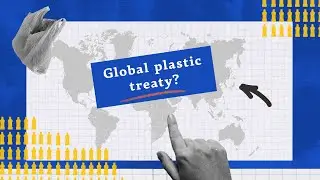 What is the global plastic treaty?