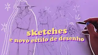 Testando Novo Estilo de DESENHO | Sketches