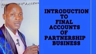 Introduction to Final Accounts of Partnership Business (Financial Accounting): ATSWA, ICAN, ICAG