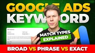 Google Ads Keyword Match Types Explained (Broad vs Phrase vs Exact)