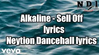 Alkaline - Sell Off (lyrics)   [Neytion Dancehall lyrics]