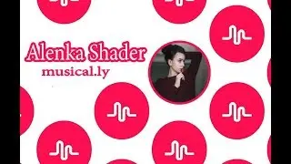 Alenka Shader | Musical.ly #3