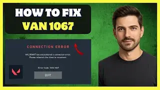 Valorant Error Code Van 1067 | How To Fix