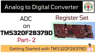 Part 2 | ADC Basics and Configuration for TMS320F28379D | C2000 MCU Tutorial