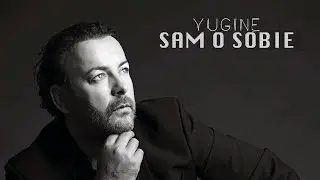 YUGINE - SAM O SOBIE