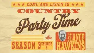 S3E5 - Country Party Time with Lance Hawkins