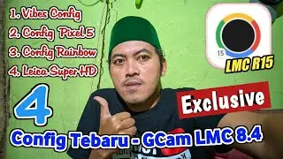 New Rilis 🔥 GCam 8.4 LMC R15 + Config Pixel 5 + Config Vibes + Config Leica HD & Config Rainbow