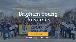 Brigham Young University - GEAR UP Campus Visit (February 2019)