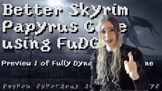 Better Skyrim Papyrus Code using FuDGE - Preview 1 of the Fully Dynamic Game Engine mod