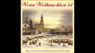 Philharmonischer Kinderchor Dresden - Wenn Weihnachten ist  (das komplette Album) - Weihnachtslieder