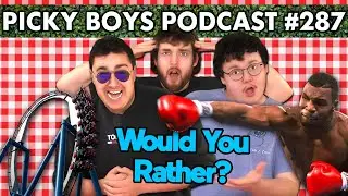 Would You Rather Pt. 8 - Picky Boys Podcast 