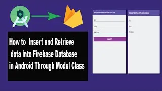 How to Insert and Retrieve data into firebase database in android through Model Class || Easy Method