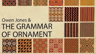 Owen Jones & The Grammar of Ornament