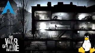 Linux Gaming: This War of Mine [Native]