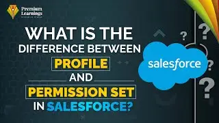 Exclusive Difference between Profile & Permission Set | Question - 03 | Interview Preparation Series
